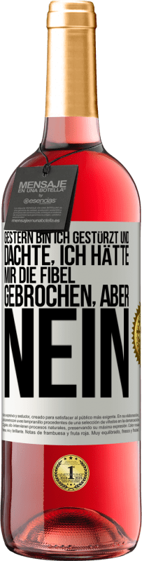 29,95 € Kostenloser Versand | Roséwein ROSÉ Ausgabe Gestern bin ich gestürzt und dachte, ich hätte mir die Fibel gebrochen. Aber nein Weißes Etikett. Anpassbares Etikett Junger Wein Ernte 2023 Tempranillo