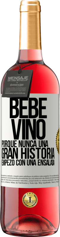 29,95 € | Vino Rosado Edición ROSÉ Bebe vino, porque nunca una gran historia empezó con una ensalada Etiqueta Blanca. Etiqueta personalizable Vino joven Cosecha 2023 Tempranillo