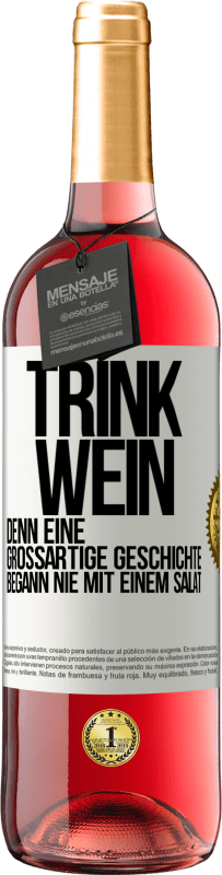29,95 € Kostenloser Versand | Roséwein ROSÉ Ausgabe Trink Wein, denn eine großartige Geschichte begann nie mit einem Salat Weißes Etikett. Anpassbares Etikett Junger Wein Ernte 2025 Tempranillo