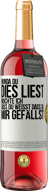 29,95 € Kostenloser Versand | Roséwein ROSÉ Ausgabe Nun, da du dies liest, möchte ich, dass du weißt, dass du mir gefällst Weißes Etikett. Anpassbares Etikett Junger Wein Ernte 2024 Tempranillo