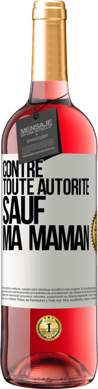 29,95 € | Vin rosé Édition ROSÉ Contre toute autorité ... sauf ma maman Étiquette Blanche. Étiquette personnalisable Vin jeune Récolte 2025 Tempranillo
