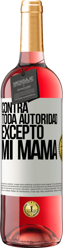 29,95 € Envío gratis | Vino Rosado Edición ROSÉ Contra toda autoridad… excepto mi mamá Etiqueta Blanca. Etiqueta personalizable Vino joven Cosecha 2025 Tempranillo
