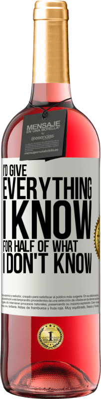 29,95 € | Rosé Wine ROSÉ Edition I'd give everything I know for half of what I don't know White Label. Customizable label Young wine Harvest 2023 Tempranillo
