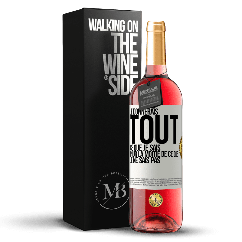 29,95 € Envoi gratuit | Vin rosé Édition ROSÉ Je donnerais tout ce que je sais pour la moitié de ce que je ne sais pas Étiquette Blanche. Étiquette personnalisable Vin jeune Récolte 2024 Tempranillo