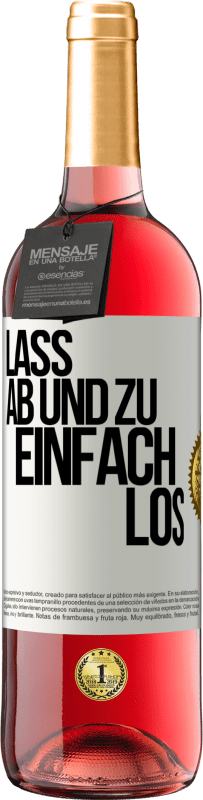 Kostenloser Versand | Roséwein ROSÉ Ausgabe Lass ab und zu einfach los Weißes Etikett. Anpassbares Etikett Junger Wein Ernte 2023 Tempranillo