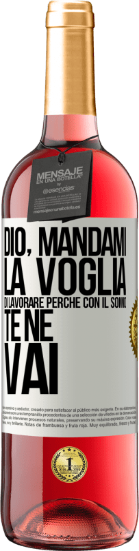 29,95 € | Vino rosato Edizione ROSÉ Dio, mandami la voglia di lavorare perché con il sonno te ne vai Etichetta Bianca. Etichetta personalizzabile Vino giovane Raccogliere 2024 Tempranillo