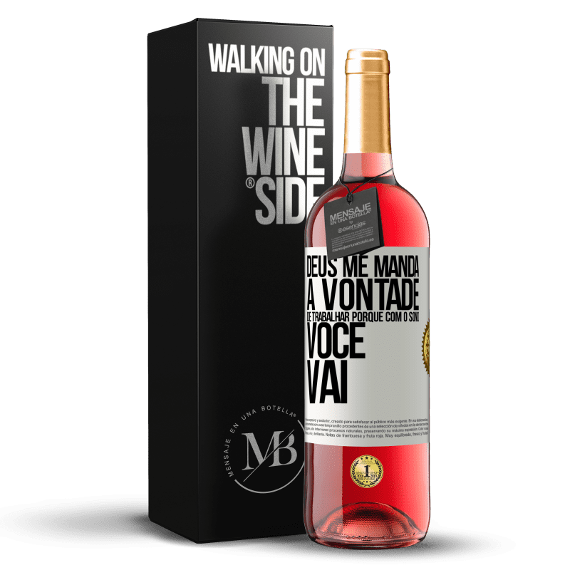 29,95 € Envio grátis | Vinho rosé Edição ROSÉ Deus me manda a vontade de trabalhar porque com o sono voce vai Etiqueta Branca. Etiqueta personalizável Vinho jovem Colheita 2025 Tempranillo