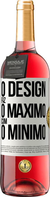 «O design faz o máximo com o mínimo» Edição ROSÉ