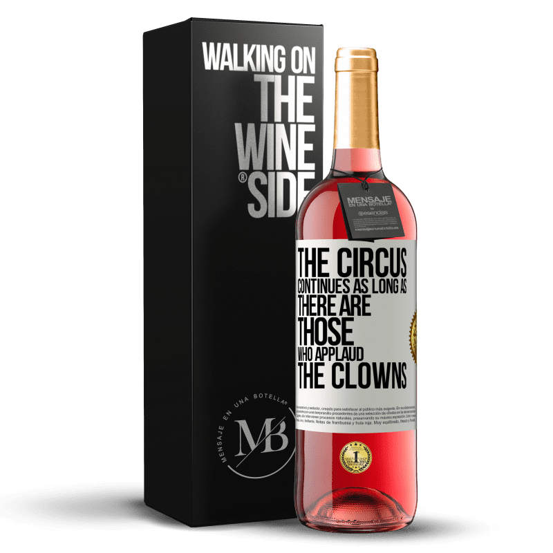 29,95 € Free Shipping | Rosé Wine ROSÉ Edition The circus continues as long as there are those who applaud the clowns White Label. Customizable label Young wine Harvest 2023 Tempranillo