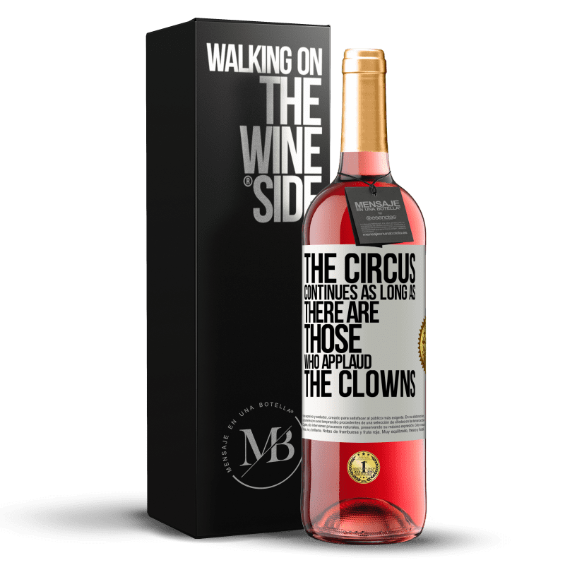 29,95 € Free Shipping | Rosé Wine ROSÉ Edition The circus continues as long as there are those who applaud the clowns White Label. Customizable label Young wine Harvest 2024 Tempranillo