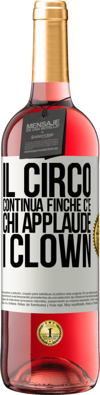 Spedizione Gratuita | Vino rosato Edizione ROSÉ Il circo continua finché c'è chi applaude i clown Etichetta Bianca. Etichetta personalizzabile Vino giovane Raccogliere 2023 Tempranillo