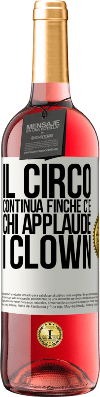 29,95 € Spedizione Gratuita | Vino rosato Edizione ROSÉ Il circo continua finché c'è chi applaude i clown Etichetta Bianca. Etichetta personalizzabile Vino giovane Raccogliere 2025 Tempranillo