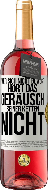 29,95 € Kostenloser Versand | Roséwein ROSÉ Ausgabe Wer sich nicht bewegt, hört das Geräusch seiner Ketten nicht Weißes Etikett. Anpassbares Etikett Junger Wein Ernte 2025 Tempranillo