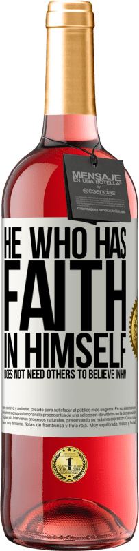 29,95 € | Rosé Wine ROSÉ Edition He who has faith in himself does not need others to believe in him White Label. Customizable label Young wine Harvest 2024 Tempranillo