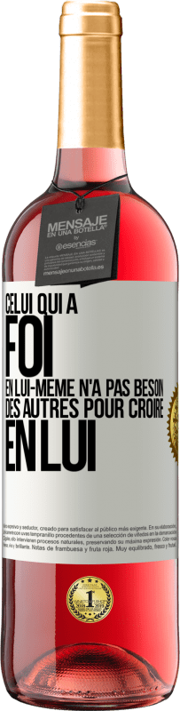 29,95 € | Vin rosé Édition ROSÉ Celui qui a foi en lui-même n'a pas besoin des autres pour croire en lui Étiquette Blanche. Étiquette personnalisable Vin jeune Récolte 2024 Tempranillo