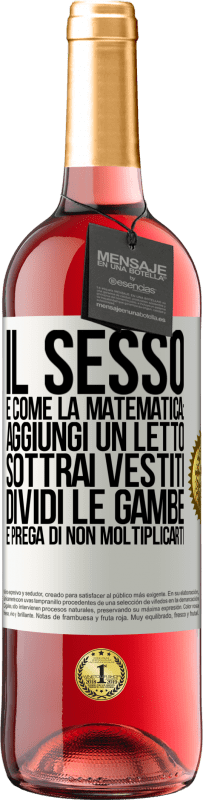 Spedizione Gratuita | Vino rosato Edizione ROSÉ Il sesso è come la matematica: aggiungi un letto, sottrai vestiti, dividi le gambe e prega di non moltiplicarti Etichetta Bianca. Etichetta personalizzabile Vino giovane Raccogliere 2023 Tempranillo