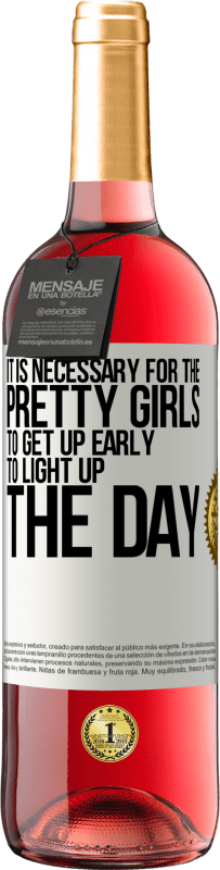 29,95 € Free Shipping | Rosé Wine ROSÉ Edition It is necessary for the pretty girls to get up early to light up the day White Label. Customizable label Young wine Harvest 2025 Tempranillo