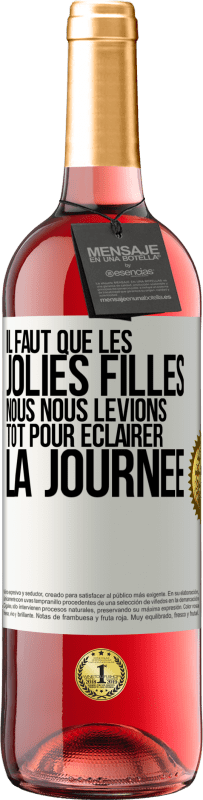 29,95 € Envoi gratuit | Vin rosé Édition ROSÉ Il faut que les jolies filles nous nous levions tôt pour éclairer la journée Étiquette Blanche. Étiquette personnalisable Vin jeune Récolte 2025 Tempranillo