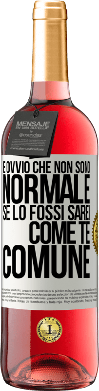 29,95 € Spedizione Gratuita | Vino rosato Edizione ROSÉ È ovvio che non sono normale, se lo fossi, sarei come te, comune Etichetta Bianca. Etichetta personalizzabile Vino giovane Raccogliere 2025 Tempranillo