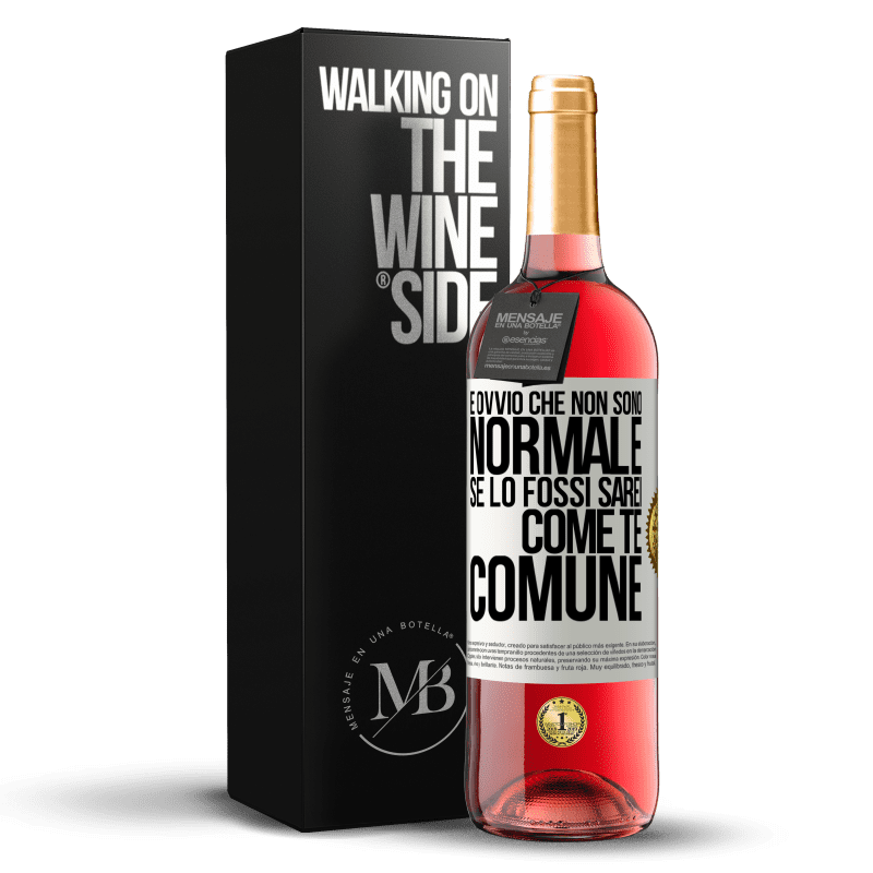 29,95 € Spedizione Gratuita | Vino rosato Edizione ROSÉ È ovvio che non sono normale, se lo fossi, sarei come te, comune Etichetta Bianca. Etichetta personalizzabile Vino giovane Raccogliere 2024 Tempranillo