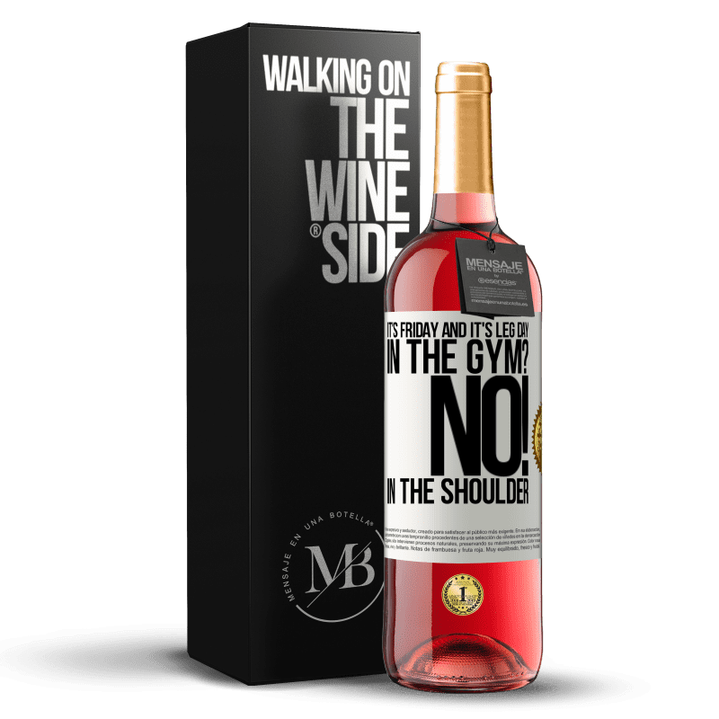 29,95 € Free Shipping | Rosé Wine ROSÉ Edition It's Friday and it's leg day. In the gym? No! in the shoulder White Label. Customizable label Young wine Harvest 2023 Tempranillo