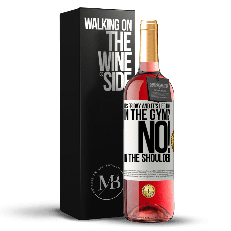 29,95 € Free Shipping | Rosé Wine ROSÉ Edition It's Friday and it's leg day. In the gym? No! in the shoulder White Label. Customizable label Young wine Harvest 2024 Tempranillo