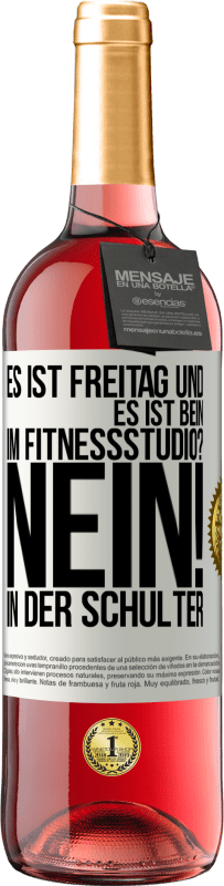29,95 € | Roséwein ROSÉ Ausgabe Es ist Freitag und es ist Bein. Im Fitnessstudio? Nein! in der Schulter Weißes Etikett. Anpassbares Etikett Junger Wein Ernte 2025 Tempranillo