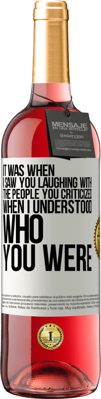 29,95 € Free Shipping | Rosé Wine ROSÉ Edition It was when I saw you laughing with the people you criticized, when I understood who you were White Label. Customizable label Young wine Harvest 2023 Tempranillo
