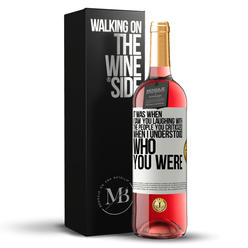 29,95 € Free Shipping | Rosé Wine ROSÉ Edition It was when I saw you laughing with the people you criticized, when I understood who you were White Label. Customizable label Young wine Harvest 2023 Tempranillo