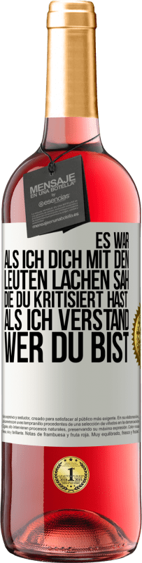 29,95 € | Roséwein ROSÉ Ausgabe Es war, als ich dich mit den Leuten lachen sah, die du kritisiert hast, als ich verstand, wer du bist Weißes Etikett. Anpassbares Etikett Junger Wein Ernte 2024 Tempranillo