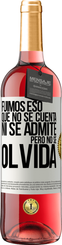 29,95 € | Vino Rosado Edición ROSÉ Fuimos eso que no se cuenta, ni se admite, pero no se olvida Etiqueta Blanca. Etiqueta personalizable Vino joven Cosecha 2024 Tempranillo