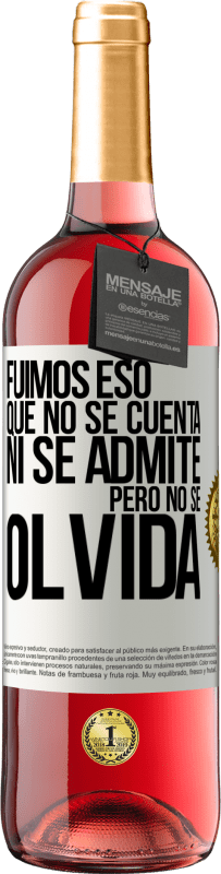 29,95 € | Vino Rosado Edición ROSÉ Fuimos eso que no se cuenta, ni se admite, pero no se olvida Etiqueta Blanca. Etiqueta personalizable Vino joven Cosecha 2025 Tempranillo