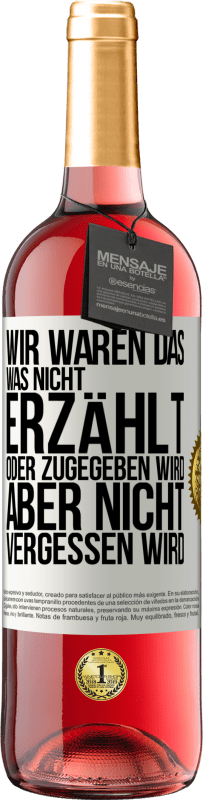 29,95 € | Roséwein ROSÉ Ausgabe Wir waren das, was nicht erzählt oder zugegeben wird, aber nicht vergessen wird Weißes Etikett. Anpassbares Etikett Junger Wein Ernte 2024 Tempranillo