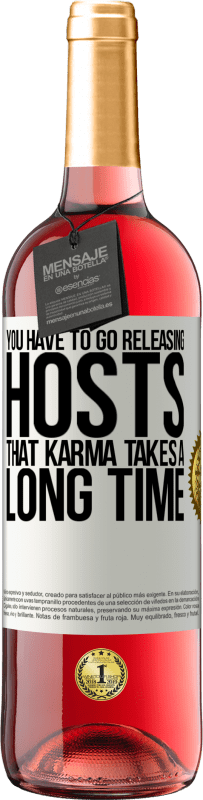 Free Shipping | Rosé Wine ROSÉ Edition You have to go releasing hosts, that karma takes a long time White Label. Customizable label Young wine Harvest 2023 Tempranillo