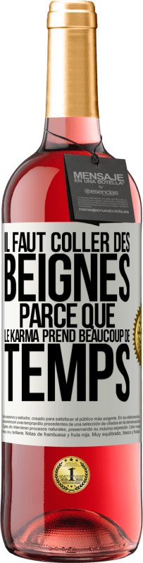 Envoi gratuit | Vin rosé Édition ROSÉ Il faut coller des beignes, parce que le karma prend beaucoup de temps Étiquette Blanche. Étiquette personnalisable Vin jeune Récolte 2023 Tempranillo