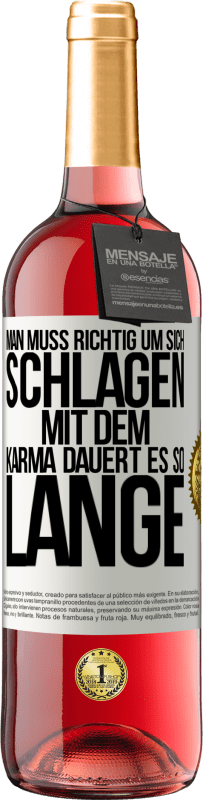 Kostenloser Versand | Roséwein ROSÉ Ausgabe Man muss richtig um sich schlagen, mit dem Karma dauert es so lange Weißes Etikett. Anpassbares Etikett Junger Wein Ernte 2023 Tempranillo