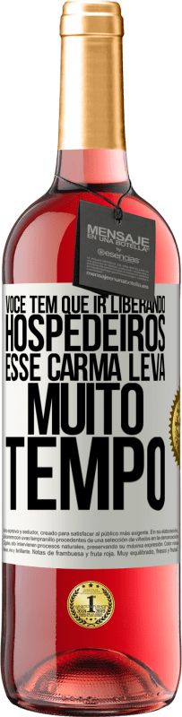 Envio grátis | Vinho rosé Edição ROSÉ Você tem que ir liberando hospedeiros, esse carma leva muito tempo Etiqueta Branca. Etiqueta personalizável Vinho jovem Colheita 2023 Tempranillo