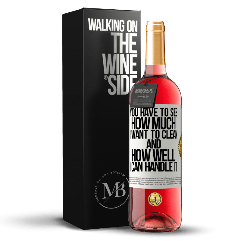 29,95 € Free Shipping | Rosé Wine ROSÉ Edition You have to see how much I want to clean and how well I can handle it White Label. Customizable label Young wine Harvest 2024 Tempranillo