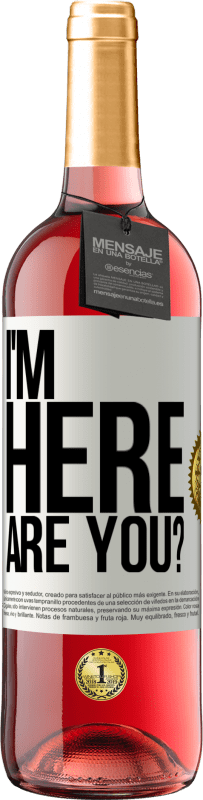 29,95 € | Vino Rosado Edición ROSÉ I'm Here. Are you? Etiqueta Blanca. Etiqueta personalizable Vino joven Cosecha 2024 Tempranillo