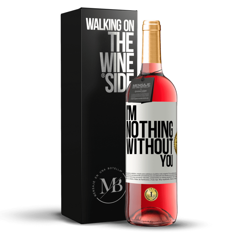 29,95 € Free Shipping | Rosé Wine ROSÉ Edition I'm nothing without you White Label. Customizable label Young wine Harvest 2023 Tempranillo