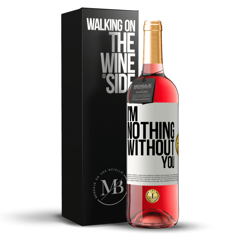 29,95 € Free Shipping | Rosé Wine ROSÉ Edition I'm nothing without you White Label. Customizable label Young wine Harvest 2025 Tempranillo