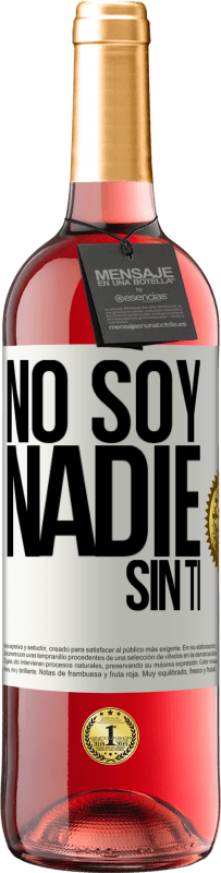 29,95 € Envío gratis | Vino Rosado Edición ROSÉ No soy nadie sin ti Etiqueta Blanca. Etiqueta personalizable Vino joven Cosecha 2023 Tempranillo