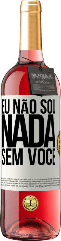 29,95 € Envio grátis | Vinho rosé Edição ROSÉ Eu não sou nada sem você Etiqueta Branca. Etiqueta personalizável Vinho jovem Colheita 2024 Tempranillo