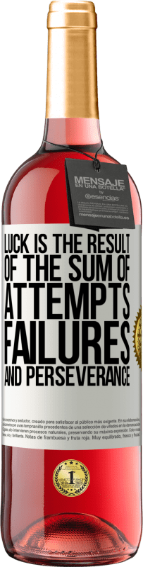 29,95 € | Rosé Wine ROSÉ Edition Luck is the result of the sum of attempts, failures and perseverance White Label. Customizable label Young wine Harvest 2024 Tempranillo