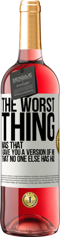 29,95 € Free Shipping | Rosé Wine ROSÉ Edition The worst thing was that I gave you a version of me that no one else has had White Label. Customizable label Young wine Harvest 2023 Tempranillo
