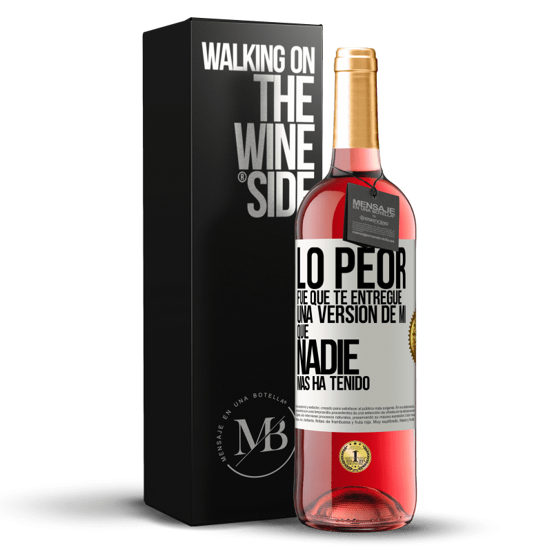 29,95 € Envío gratis | Vino Rosado Edición ROSÉ Lo peor fue que te entregué una versión de mí que nadie más ha tenido Etiqueta Blanca. Etiqueta personalizable Vino joven Cosecha 2023 Tempranillo