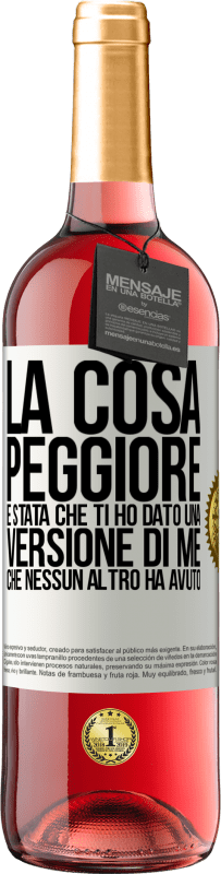 29,95 € Spedizione Gratuita | Vino rosato Edizione ROSÉ La cosa peggiore è stata che ti ho dato una versione di me che nessun altro ha avuto Etichetta Bianca. Etichetta personalizzabile Vino giovane Raccogliere 2023 Tempranillo