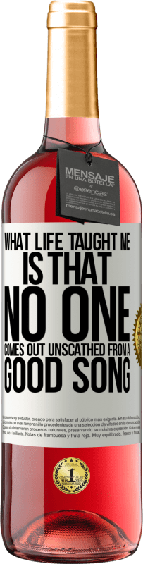 29,95 € | Rosé Wine ROSÉ Edition What life taught me is that no one comes out unscathed from a good song White Label. Customizable label Young wine Harvest 2023 Tempranillo
