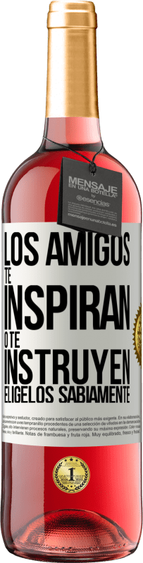 29,95 € | Vino Rosado Edición ROSÉ Los amigos te inspiran o te instruyen. Elígelos sabiamente Etiqueta Blanca. Etiqueta personalizable Vino joven Cosecha 2024 Tempranillo