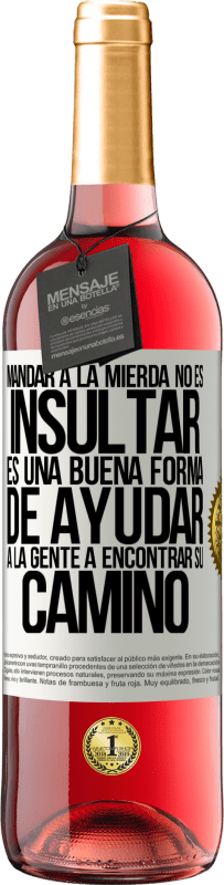 «Mandar a la mierda no es insultar. Es una buena forma de ayudar a la gente a encontrar su camino» Edición ROSÉ